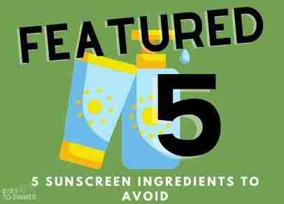 5 Sunscreen Ingredients to Avoid